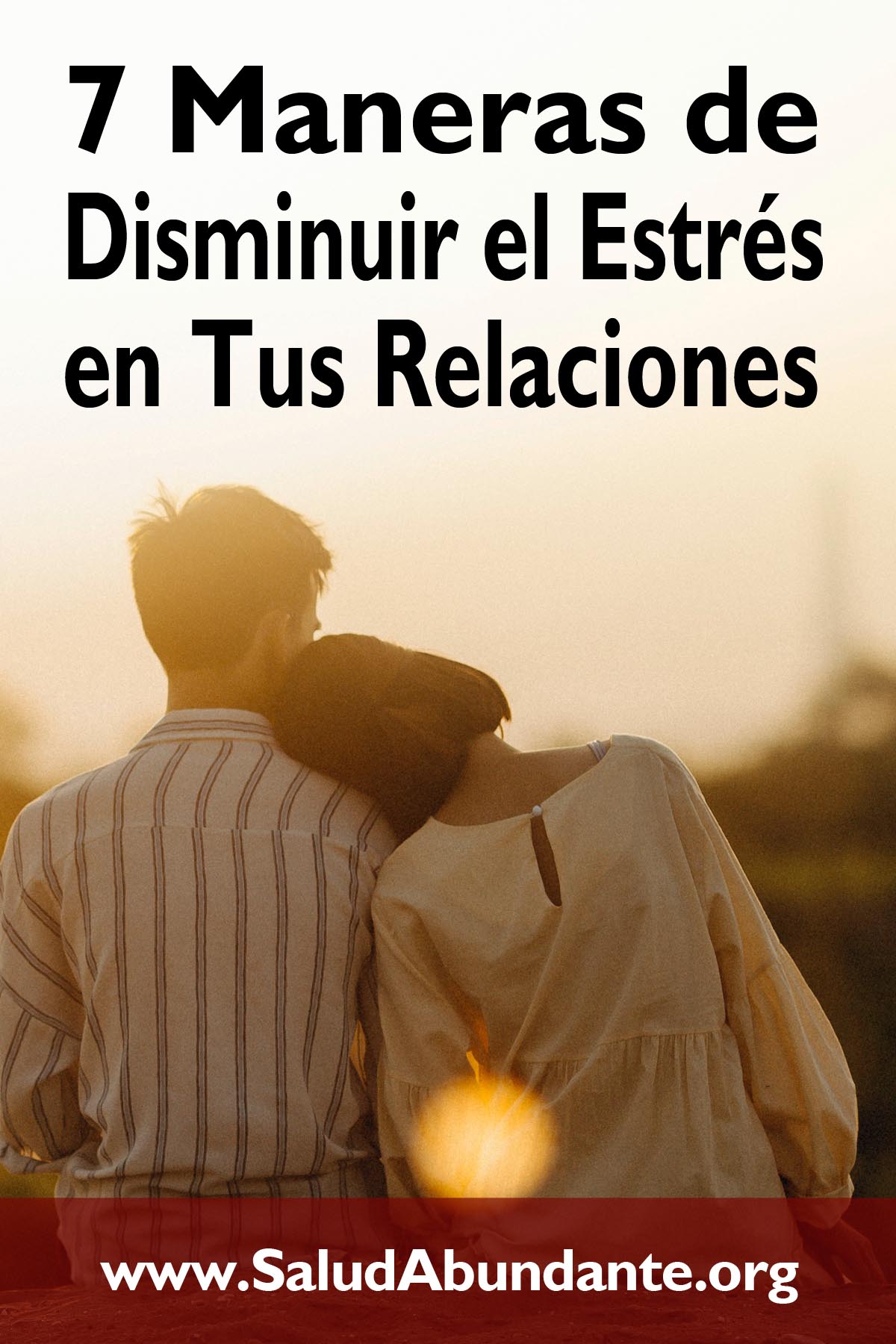 7 Maneras de Disminuir el Estrés en Tus Relaciones