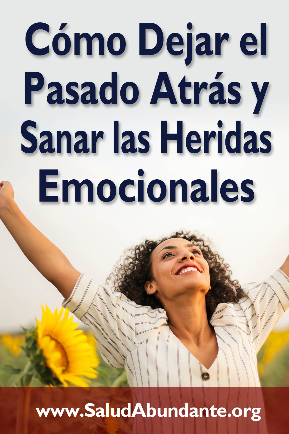 Cómo Dejar el Pasado Atrás y Sanar las Heridas Emocionales
